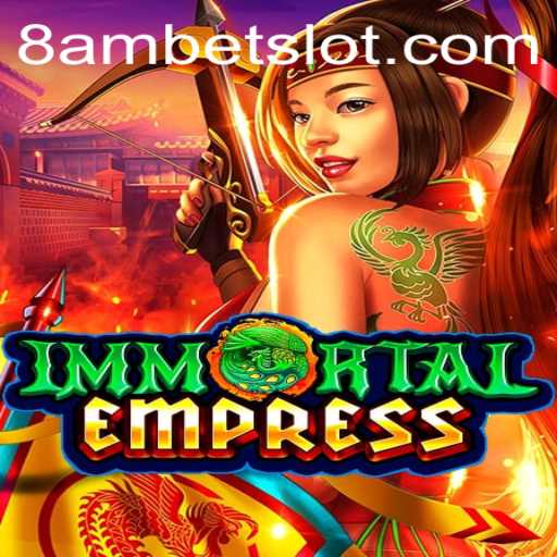 Exploring the Mystical World of ImmortalEmpress: A Journey with 8amBet