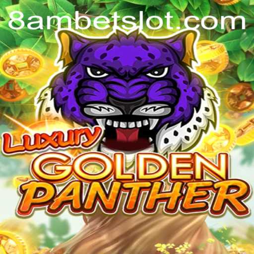 Experience the Excitement of LUXURYGOLDENPANTHER: A Thrilling Adventure with 8amBet